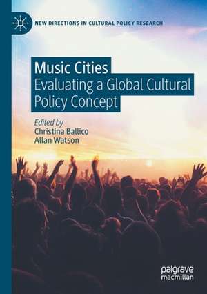 Music Cities: Evaluating a Global Cultural Policy Concept de Christina Ballico