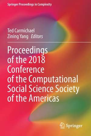 Proceedings of the 2018 Conference of the Computational Social Science Society of the Americas de Ted Carmichael