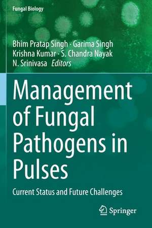 Management of Fungal Pathogens in Pulses: Current Status and Future Challenges de Bhim Pratap Singh