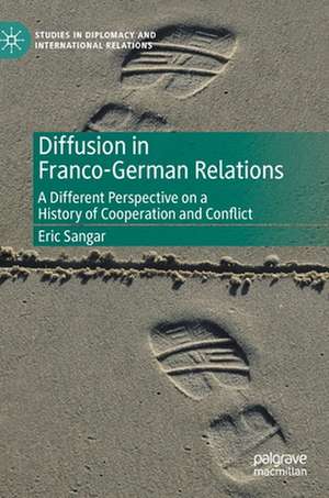 Diffusion in Franco-German Relations: A Different Perspective on a History of Cooperation and Conflict de Eric Sangar