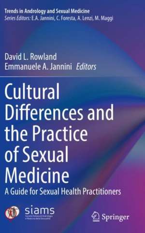 Cultural Differences and the Practice of Sexual Medicine: A Guide for Sexual Health Practitioners de David L. Rowland