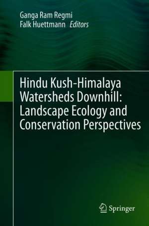 Hindu Kush-Himalaya Watersheds Downhill: Landscape Ecology and Conservation Perspectives de Ganga Ram Regmi