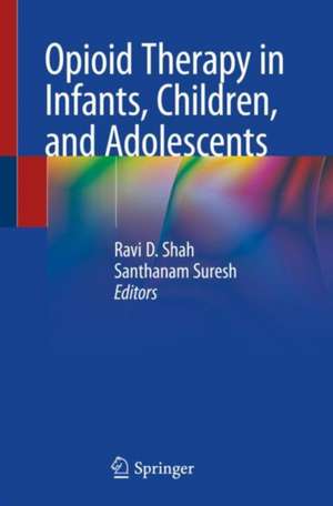 Opioid Therapy in Infants, Children, and Adolescents de Ravi D. Shah