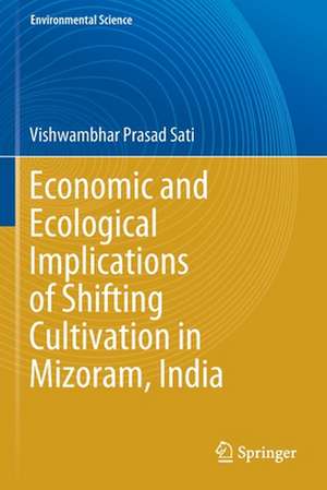 Economic and Ecological Implications of Shifting Cultivation in Mizoram, India de Vishwambhar Prasad Sati