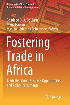 Fostering Trade in Africa: Trade Relations, Business Opportunities and Policy Instruments de Gbadebo O.A. Odularu