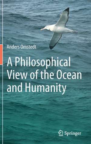 A Philosophical View of the Ocean and Humanity de Anders Omstedt