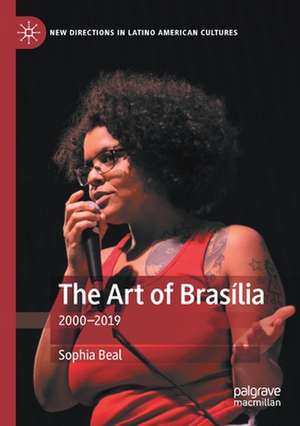 The Art of Brasília: 2000-2019 de Sophia Beal