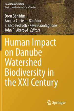 Human Impact on Danube Watershed Biodiversity in the XXI Century de Doru Bănăduc