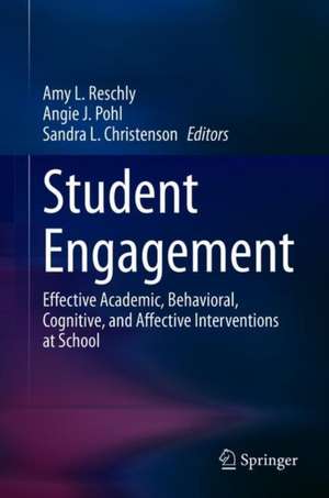 Student Engagement: Effective Academic, Behavioral, Cognitive, and Affective Interventions at School de Amy L. Reschly