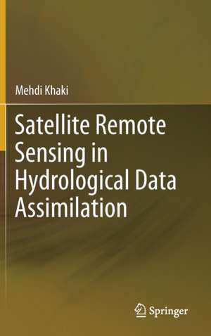 Satellite Remote Sensing in Hydrological Data Assimilation de Mehdi Khaki