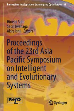 Proceedings of the 23rd Asia Pacific Symposium on Intelligent and Evolutionary Systems de Hiroshi Sato