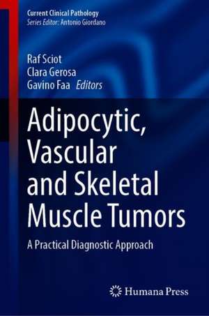 Adipocytic, Vascular and Skeletal Muscle Tumors: A Practical Diagnostic Approach de Raf Sciot