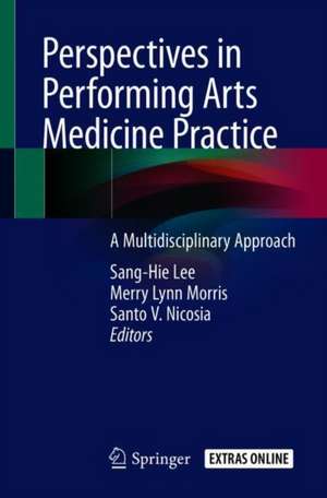 Perspectives in Performing Arts Medicine Practice: A Multidisciplinary Approach de Sang-Hie Lee