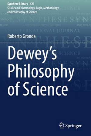 Dewey's Philosophy of Science de Roberto Gronda