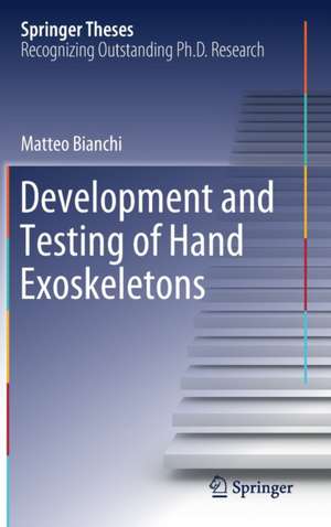 Development and Testing of Hand Exoskeletons de Matteo Bianchi