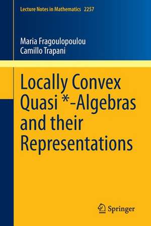 Locally Convex Quasi *-Algebras and their Representations de Maria Fragoulopoulou