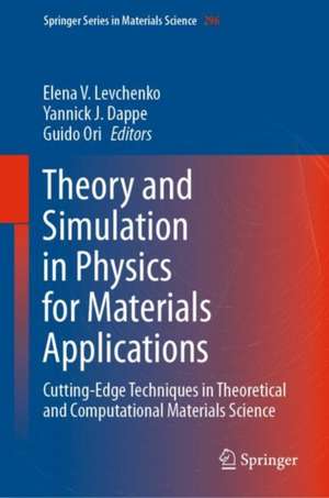 Theory and Simulation in Physics for Materials Applications: Cutting-Edge Techniques in Theoretical and Computational Materials Science de Elena V. Levchenko