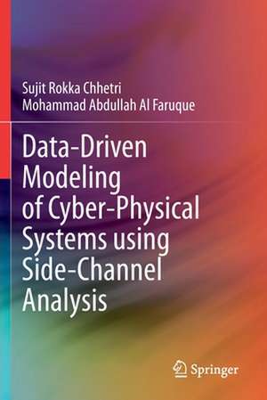 Data-Driven Modeling of Cyber-Physical Systems using Side-Channel Analysis de Sujit Rokka Chhetri