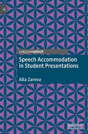 Speech Accommodation in Student Presentations de Alla Zareva