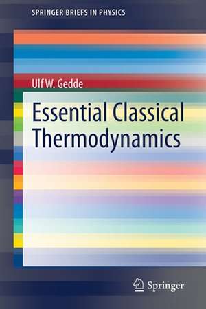 Essential Classical Thermodynamics de Ulf W. Gedde