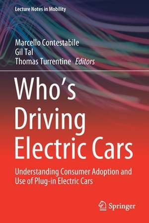 Who’s Driving Electric Cars: Understanding Consumer Adoption and Use of Plug-in Electric Cars de Marcello Contestabile