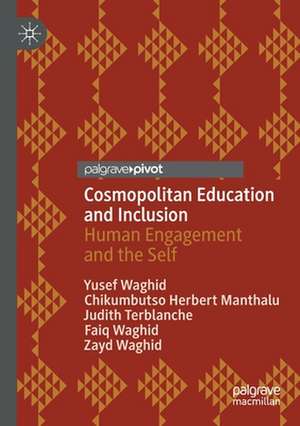 Cosmopolitan Education and Inclusion: Human Engagement and the Self de Yusef Waghid