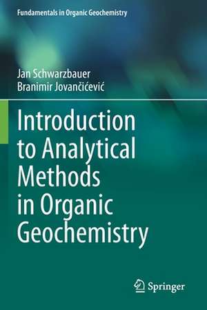 Introduction to Analytical Methods in Organic Geochemistry de Jan Schwarzbauer