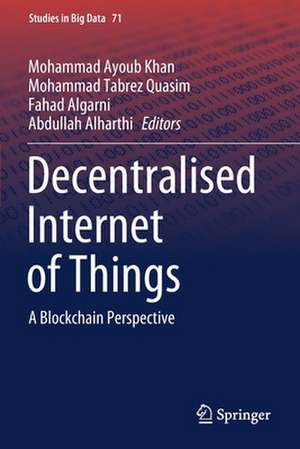 Decentralised Internet of Things: A Blockchain Perspective de Mohammad Ayoub Khan