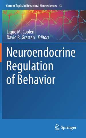 Neuroendocrine Regulation of Behavior de Lique M. Coolen