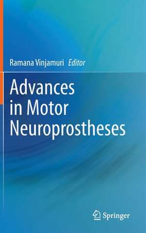 Advances in Motor Neuroprostheses de Ramana Vinjamuri