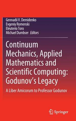 Continuum Mechanics, Applied Mathematics and Scientific Computing: Godunov's Legacy: A Liber Amicorum to Professor Godunov de Gennadii V. Demidenko