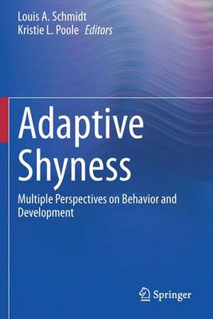 Adaptive Shyness: Multiple Perspectives on Behavior and Development de Louis A. Schmidt