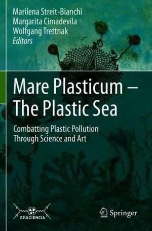 Mare Plasticum - The Plastic Sea: Combatting Plastic Pollution Through Science and Art de Marilena Streit-Bianchi