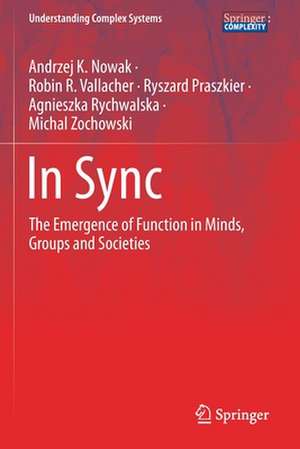 In Sync: The Emergence of Function in Minds, Groups and Societies de Andrzej K. Nowak