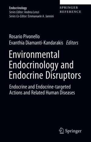 Environmental Endocrinology and Endocrine Disruptors : Endocrine and Endocrine-targeted Actions and Related Human Diseases de Rosario Pivonello