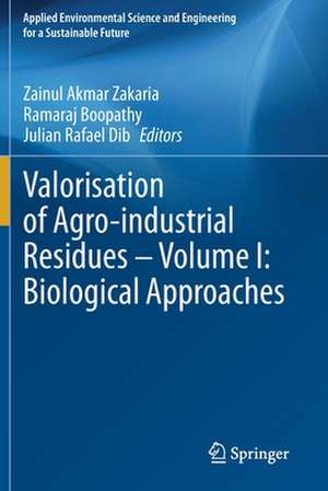 Valorisation of Agro-industrial Residues – Volume I: Biological Approaches de Zainul Akmar Zakaria