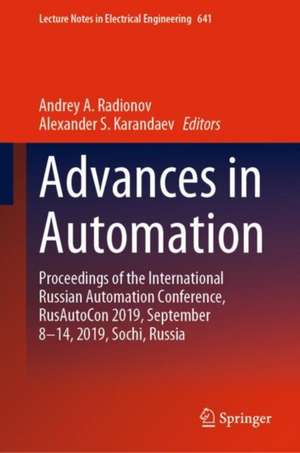 Advances in Automation: Proceedings of the International Russian Automation Conference, RusAutoCon 2019, September 8-14, 2019, Sochi, Russia de Andrey A. Radionov