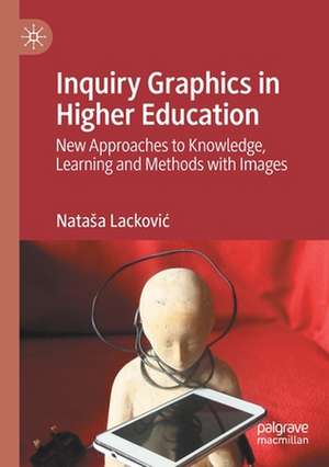 Inquiry Graphics in Higher Education: New Approaches to Knowledge, Learning and Methods with Images de Nataša Lacković