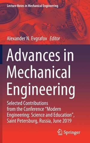 Advances in Mechanical Engineering: Selected Contributions from the Conference “Modern Engineering: Science and Education”, Saint Petersburg, Russia, June 2019 de Alexander N. Evgrafov