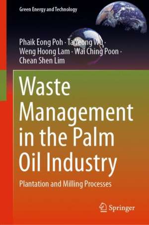 Waste Management in the Palm Oil Industry: Plantation and Milling Processes de Phaik Eong Poh