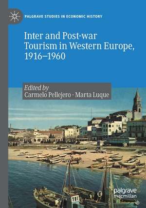 Inter and Post-war Tourism in Western Europe, 1916–1960 de Carmelo Pellejero Martínez