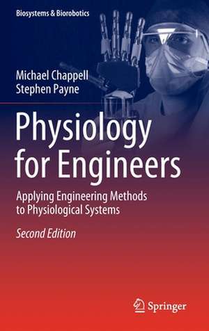 Physiology for Engineers: Applying Engineering Methods to Physiological Systems de Michael Chappell