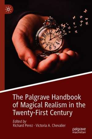 The Palgrave Handbook of Magical Realism in the Twenty-First Century de Richard Perez