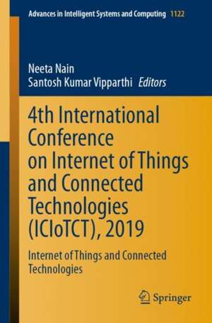 4th International Conference on Internet of Things and Connected Technologies (ICIoTCT), 2019: Internet of Things and Connected Technologies de Neeta Nain