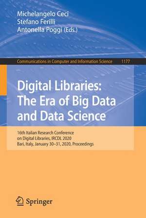 Digital Libraries: The Era of Big Data and Data Science: 16th Italian Research Conference on Digital Libraries, IRCDL 2020, Bari, Italy, January 30–31, 2020, Proceedings de Michelangelo Ceci