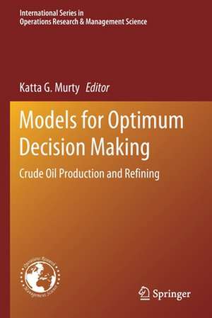 Models for Optimum Decision Making: Crude Oil Production and Refining de Katta G. Murty