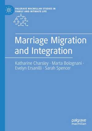 Marriage Migration and Integration de Katharine Charsley