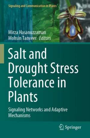 Salt and Drought Stress Tolerance in Plants: Signaling Networks and Adaptive Mechanisms de Mirza Hasanuzzaman