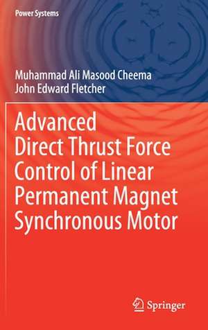 Advanced Direct Thrust Force Control of Linear Permanent Magnet Synchronous Motor de Muhammad Ali Masood Cheema