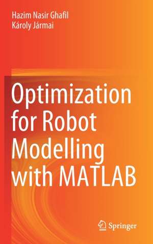 Optimization for Robot Modelling with MATLAB de Hazim Nasir Ghafil